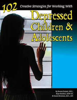 102 Creative Strategies for Working with Depressed Children & Adolescents