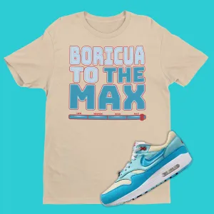 Boricua To The Max Shirt Matching Air Max 1 Blue Gale