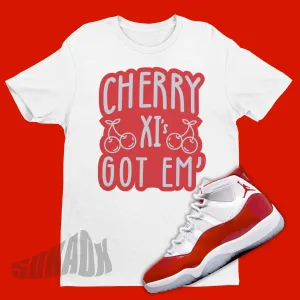 Cherry 11 Got Em Shirt For Match Air Jordan 11 Cherry