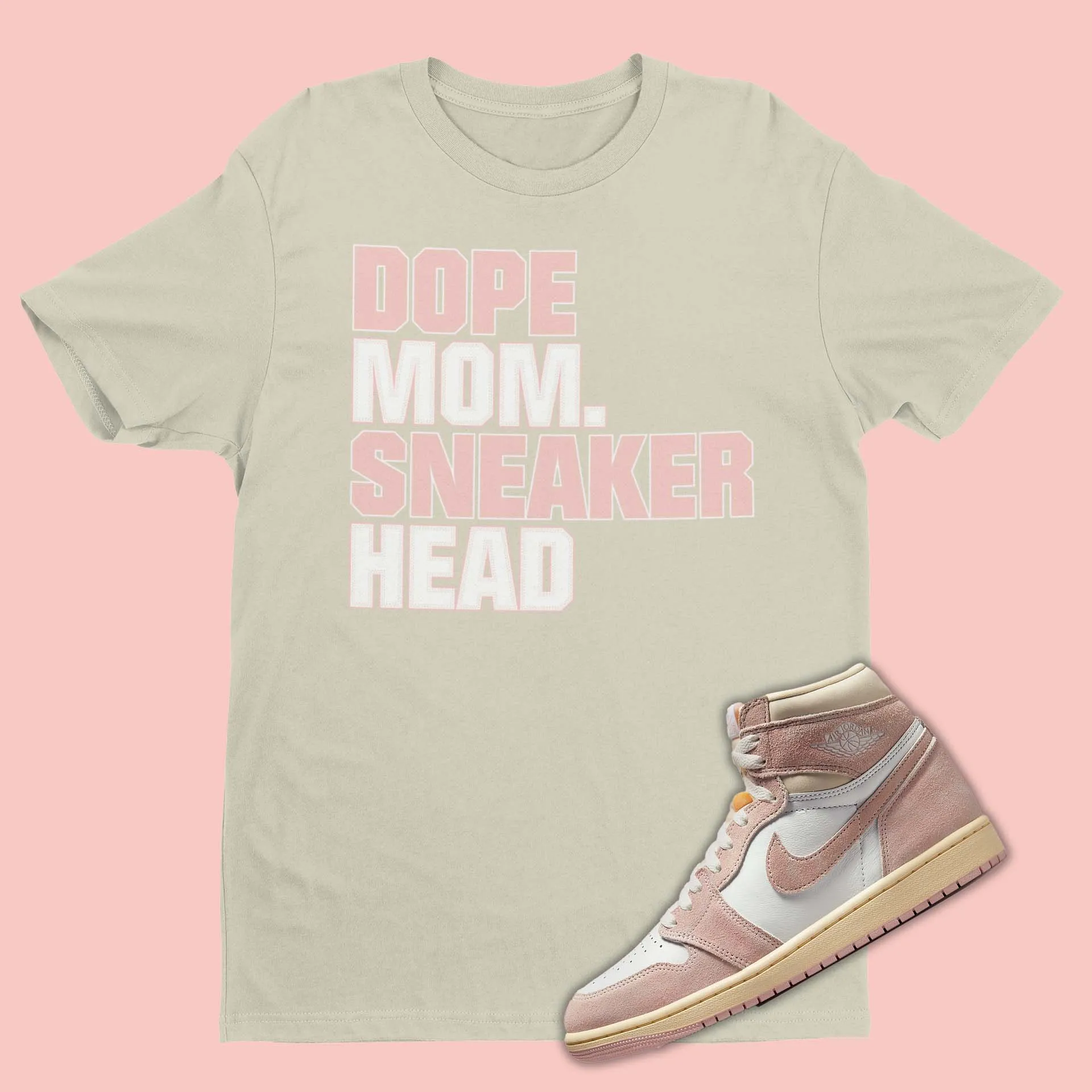 Dope Mom : Air Jordan 1 High Washed Pink Matching Shirt