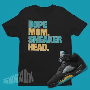 Dope Mom Sneaker Head Shirt To Match Air Jordan 5 Aqua